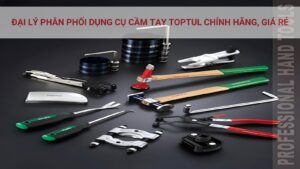 Đại Lý Phân Phối Dụng Cụ Cầm Tay Toptul Chính Hãng, Giá Rẻ 1 Giải Pháp Đo Kiểm - Đại lý Toptul chính hãng, giá rẻ