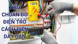 Tiêu Chuẩn Đo Điện Trở Cách Điện Dây Dẫn Điện Chính Xác 1 Tiêu chuẩn đo điện trở cách điện dây dẫn