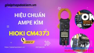 Hiệu Chuẩn Ampe Kìm Hioki CM4373: Đảm Bảo Đo Lường Chính Xác 1 Dịch vụ hiệu chuẩn ampe kìm Hioki CM4373