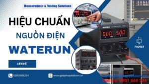 Hiệu Chuẩn Bộ Nguồn Waterun? Liên Hệ Ngay Giải Pháp Đo Kiểm 1 Hiệu chuẩn bộ nguồn Waterun