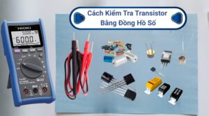 Cách Kiểm Tra Transistor Bằng Đồng Hồ Số Cho Các Loại NPN, PNP 1 Hướng dẫn chi tiết cách kiểm tra transistor bằng đồng hồ số