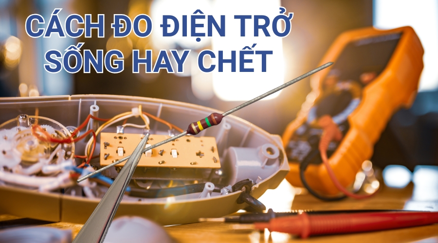 Cách Đo Điện Trở Sống Hay Chết Đơn Giản Bằng Đồng Hồ Vạn Năng 24 Hướng dẫn cách đo điện trở sống hay chết bằng đồng hồ vạn năng chi tiết