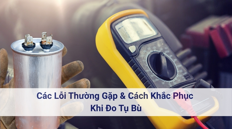 Cách Kiểm Tra Tụ Bù Bằng Đồng Hồ Vạn Năng - Hướng Dẫn Chi Tiết 9 Cách đo tụ bù bằng đồng hồ vạn năng