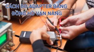 Cách Đo Âm Dương Adapter Bằng Đồng Hồ Vạn Năng Đơn Giản, An Toàn 1 Cách đo âm dương Adapter bằng đồng hồ vạn năng