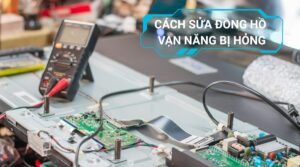 Cách Sửa Đồng Hồ Vạn Năng Bị Hỏng Đúng Cách, Đảm Bảo An Toàn 22 Cách sửa đồng hồ vạn năng bị hỏng