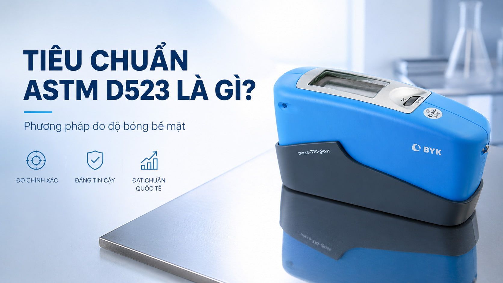 Tiêu Chuẩn ASTM D523 Là Gì? Hướng Dẫn Đo Độ Bóng Chuẩn Kỹ Thuật 9 Tiêu chuẩn ASTM D523 là gì?