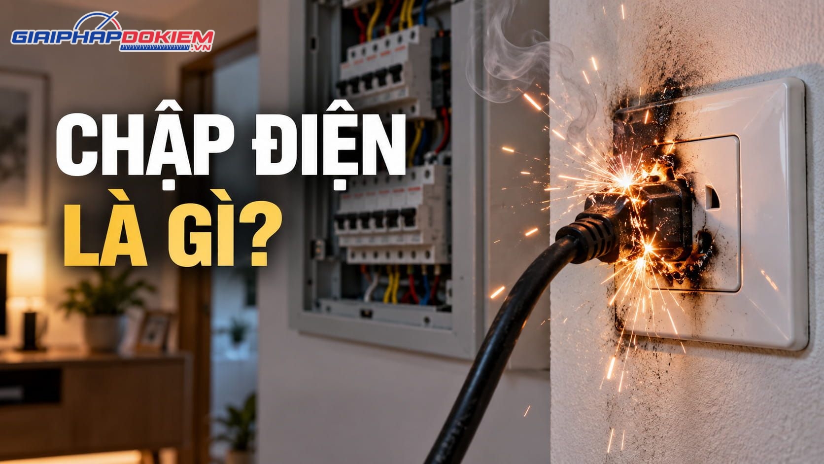 Chập Điện Là Gì? Nguyên Nhân, Dấu Hiệu Và Cách Xử Lý An Toàn 5 Chập điện là gì?